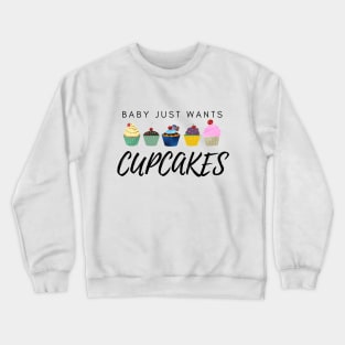 Cupcakes, Baby Just Wants Cupcakes, Pregnancy Announcement Funny Mommy Daddy Family Growing Gift Crewneck Sweatshirt
